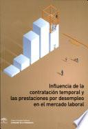 Libro de Influencia De La Contratación Temporal Y Las Prestaciones Por Desempleo En El Mercado Laboral