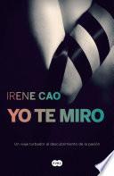 Libro de Yo Te Miro (trilogía De Los Sentidos 1)