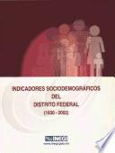 Libro de Indicadores Sociodemográficos Del Distrito Federal (1930 2002)