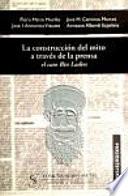 Libro de La Construcción Del Mito A Través De La Prensa