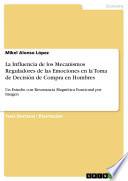 Libro de La Influencia De Los Mecanismos Reguladores De Las Emociones En La Toma De Decisión De Compra En Hombres
