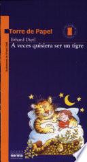 Libro de A Veces Quisiera Ser Un Tigre