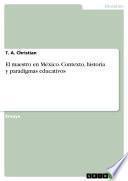 Libro de El Maestro En México. Contexto, Historia Y Paradigmas Educativos