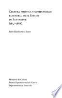 Libro de Cultura Política Y Cotidianidad Electoral En El Estado De Santander (1857 1886)