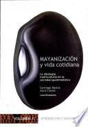 Libro de Mayanización Y Vida Cotidiana (volumen 1)