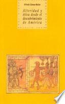 Libro de Alteridad Y ética Desde El Descubrimiento De América