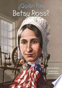 Libro de ¿quién Fue Betsy Ross?