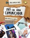 Libro de Eres Un Gran Comunicador (pero Aún No Lo Sabes)