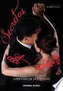Libro de Secretos Del Abrazo. Concientizando El Aprendizaje Del Tango