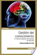 Libro de Gestin Del Conocimiento. El Modelo De Gestin De Empresas Del Siglo Xxi