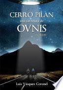 Libro de Cerro Pilán: Una Carretera De Ovnis