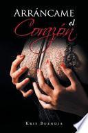 Libro de Arrancame El Corazon