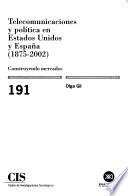Libro de Telecomunicaciones Y Polâitica En Estados Unidos Y Espaäna (1875 2002)