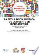 Libro de La Regulación Jurídica De La Muerte En Iberoamérica