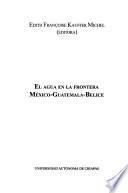 Libro de El Agua En La Frontera México Guatemala Belice