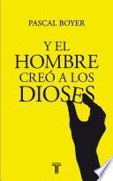 Libro de Y El Hombre Creó A Los Dioses