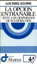 Libro de La Opción Entrañable Ante Los Despojados De Sus Derechos