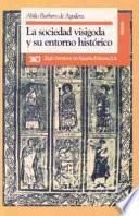 Libro de La Sociedad Visigoda Y Su Entorno Histórico