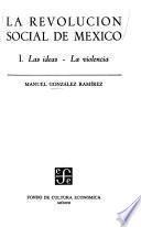 Libro de La Revolución Social De México, I: Las Ideas