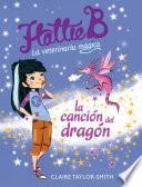 Libro de Hattie B. La Veterinaria Mágica. La Canción Del Dragón