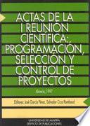 Libro de Actas De La I Reunión Científica : Programación, Seleccíon Y Control De Proyectos: Almería, 1997
