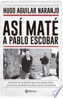 Libro de Así Maté A Pablo Escobar