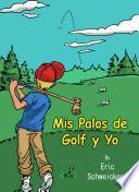 Libro de Me And My Clubs / Mis Palos De Golf Y Yo