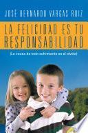 Libro de La Felicidad Es Tu Responsabilidad