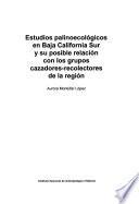 Libro de Estudios Palinoecológicos En Baja California Sur Y Su Posible Relación Con Los Grupos Cazadores Recolectores De La Región