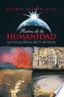 Libro de Raíces De La Humanidad