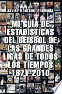 Libro de Mi Guia De Estadisticas Del Beisbol De Las Grandes Ligas De Todos Los Tiempos 1871 2010