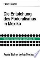Libro de Die Entstehung Des Föderalismus In Mexiko