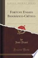 Libro de Fortuny Ensayo Biográfico Crítico (classic Reprint)