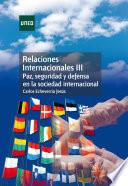 Libro de Relaciones Internacionales Iii. Paz, Seguridad Y Defensa En La Sociedad Internacional
