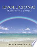 Libro de ¡evoluciona! Y Pide Lo Que Quieras