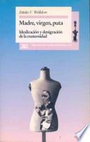 Libro de Madre, Virgen, Puta