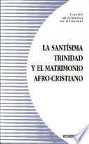 Libro de La Santísima Trinidad Y El Matrimonio Afro Cristiano