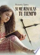Libro de Si Me Regalas Tu Tiempo