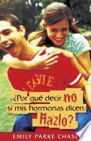 Libro de Por Que Decir No Si Mis Hormonas Dicen