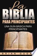 Libro de La Biblia Para Principiantes: Una Guía Básica Para Principiantes