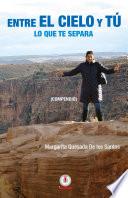 Libro de Entre El Cielo Y Tú: Lo Que Te Separa