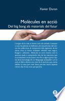 Libro de Molècules En Acció : Del Big Bang Als Materials Del Futur
