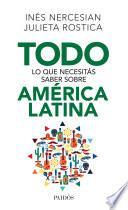 Libro de Todo Lo Que Necesitás Saber Sobre América Latina