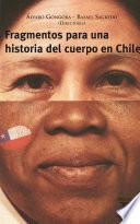 Libro de Fragmentos Para Una Historia Del Cuerpo En Chile