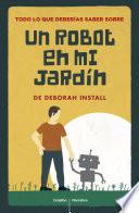 Libro de Todo Lo Que Deberías Saber De Un Robot En Mi Jardín