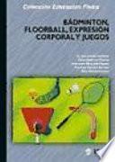 Libro de Bádminton, Floorball, Expresión Corporal Y Juegos