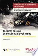 Libro de Técnicas Básicas De Mecánica De Vehículos. Operaciones Auxiliares De Mantenimiento En Electromecánica De Vehículos