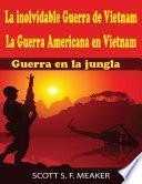 Libro de La Inolvidable Guerra De Vietnam: La Guerra Americana En Vietnam Guerra En La Jungla
