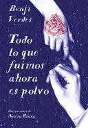 Libro de Todo Lo Que Fuimos Ahora Es Polvo