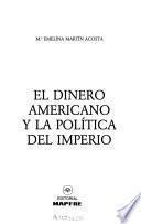 Libro de El Dinero Americano Y La Política Del Imperio